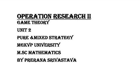 OPERATION RESEARCH Part 7 Game Theory Mixed Strategy Linear Programming Method MGKVP University Msc