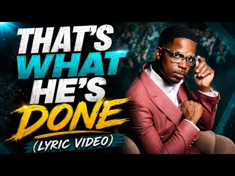 That’s What He’s Done (Lyric Video Sample)