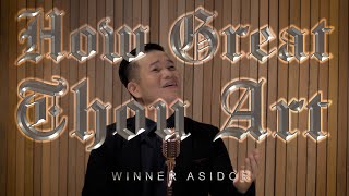 HOW GREAT THOU ART - Winner Asidor | THE ASIDORS 2021