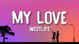 Westlife - My Love (Lyrics)