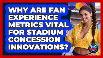 Why Are Fan Experience Metrics Vital For Stadium Concession Innovations? - Where the Fans Roar
