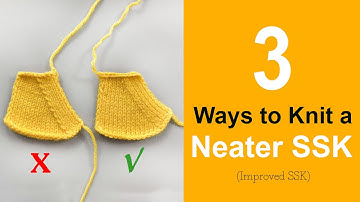 3 Ways to knit a neater SSK ( improved SSK ) 3 Cách đan SSK đẹp hơn