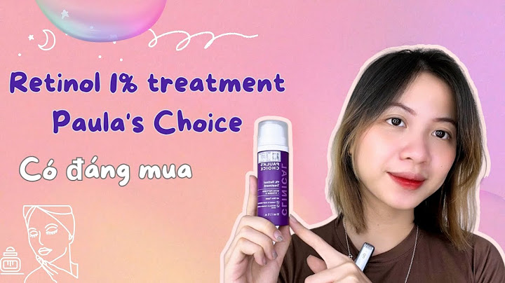 Retinol paulas choice 1 đánh giá năm 2024