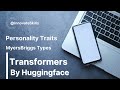Identify Personality Types (MyersBriggs Types) Using huggingface's transformer AI/ML Python Library