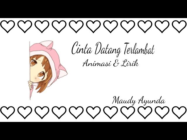 Maudy Ayunda - Cinta Datang Terlambat Full Versi (Animasi & Lirik) class=