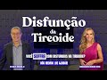 Disfunção da Tireoide - Dr Carlos Braghini #24 #tireoide