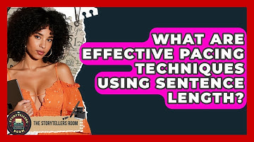 What Are Effective Pacing Techniques Using Sentence Length? - The Storytellers Room