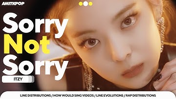 ITZY - Sorry Not Sorry (Line Distribution)