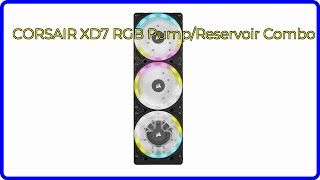 REVIEW (2024): CORSAIR XD7 RGB Pump/Reservoir Combo. ESSENTIAL details.