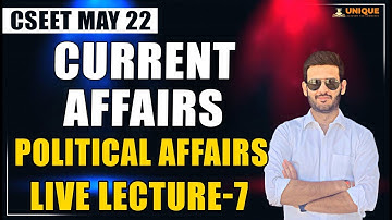 CSEET Current Affairs Online Classes for May 2022 | Political Affairs Lecture 7