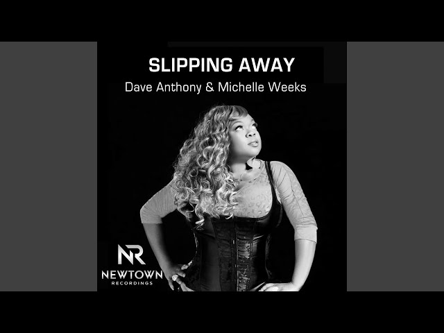 Dave Anthony, Michelle Weeks - Slipping Away