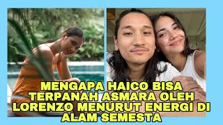 TAROT ARTIS:  MENGAPA HAICO BISA TERPANAH ASMARA OLEH LORENZO MENURUT ENERGI DI ALAM SEMESTA??