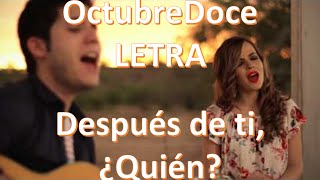 LETRA-Después de Ti Quien -Octubre Doce-  (Espinoza Paz)