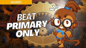 How to Beat Primary Only on Geared - BTD6 Strategy