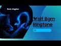 #Wolf mass bgm ringtone|#Music kingdom