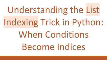 Understanding the List Indexing Trick in Python: When Conditions Become Indices