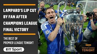 Frank Lampard recalls when a Chelsea fan accidentally cut his lip after the Champions League final