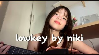 here's a cover of lowkey by niki :)