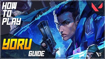 How to play YORU (Valorant Guide)
