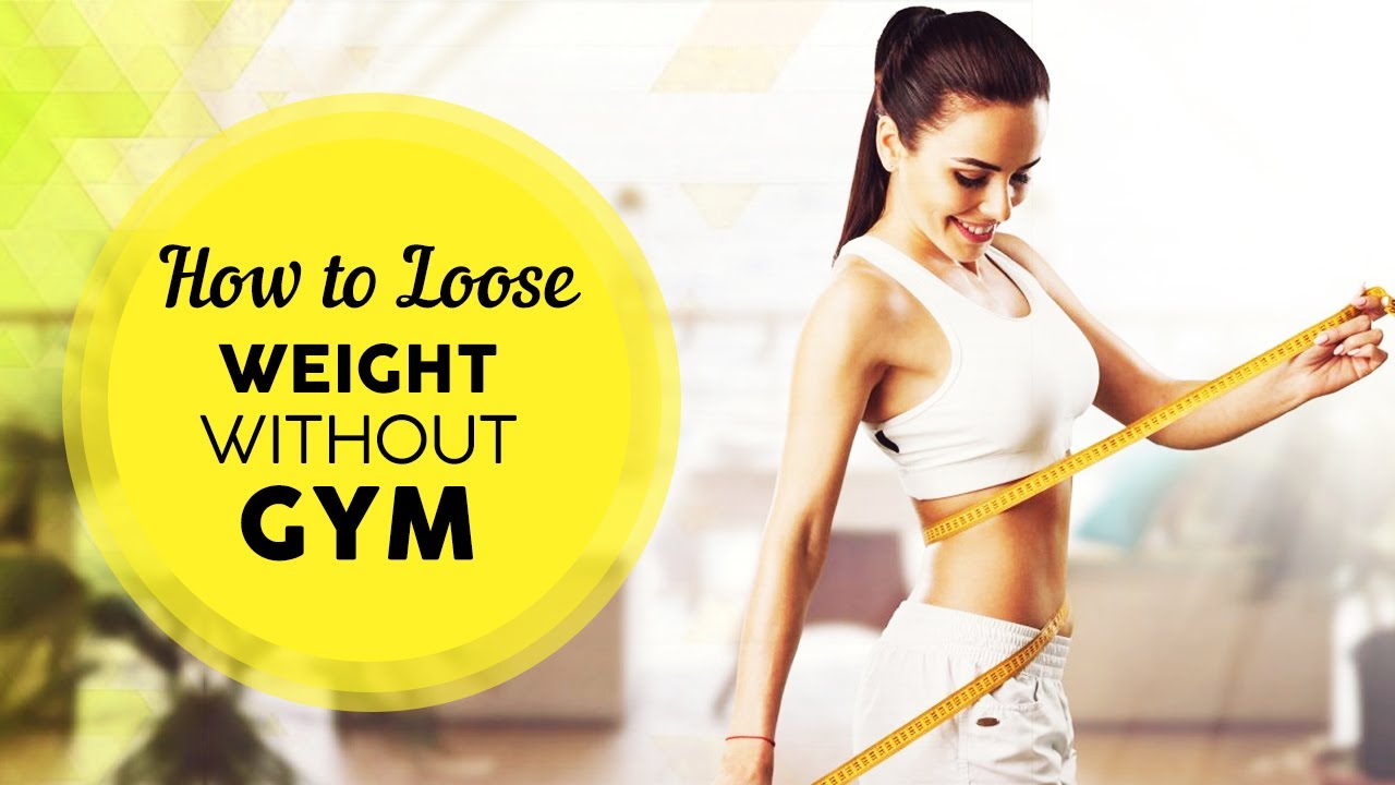 HOW TO LOOSE WEIGHT WITHOUT GYM YouTube