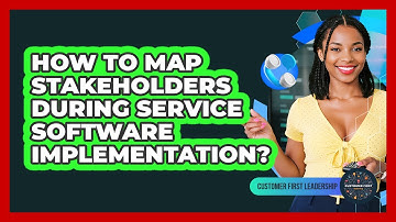 How To Map Stakeholders During Service Software Implementation?