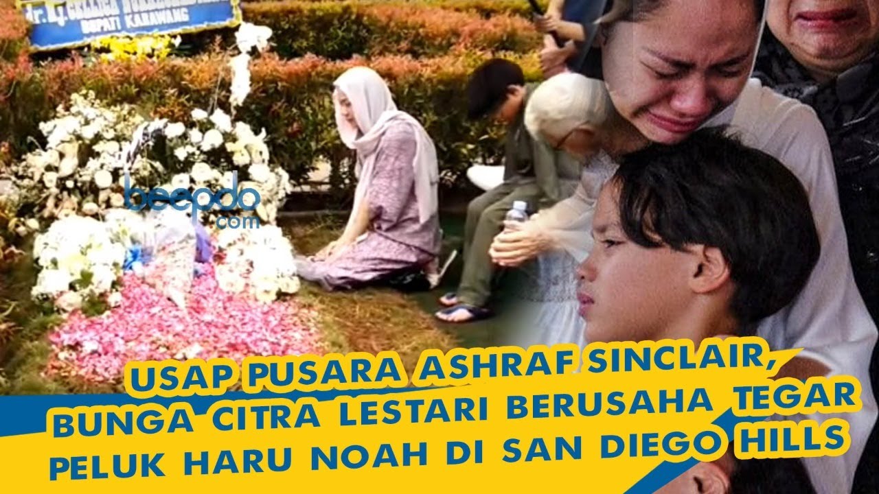Usap Pusara Ashraf Sinclair, Bunga Citra Lestari Berusaha Tegar, Peluk Haru Noah di San Diego Hills