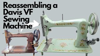 Reassembling a Davis Vertical Feed Sewing Machine