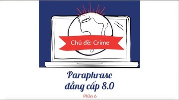 Paraphrasing 8.0 không sử dụng từ đồng nghĩa | Chủ đề Crime | IELTS Writing #6 | DOL IELTS Đình Lực