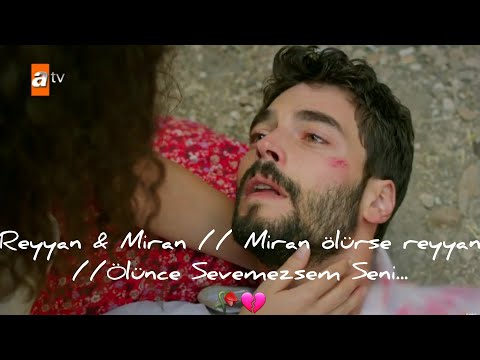 Reyyan & Miran // Miran ölürse reyyan // Ölünce Sevemezsem Seni.. 🥀💔