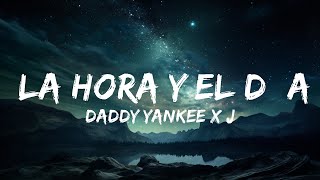 Daddy Yankee x Justin Quiles x Dalex - La Hora y El Día (Letra/Lyrics) |