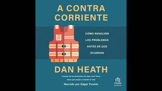 contracorriente: Cómo resolver los problemas antes de que ocurran (The Quest to Solve Problems