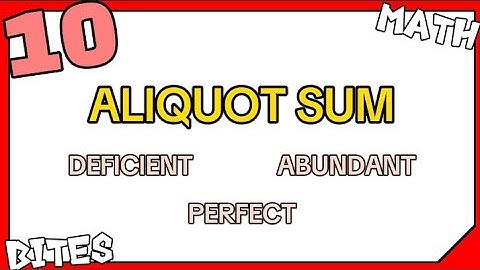 ALIQUOT SUM of a Number || Deficient | Abundant | Perfect [MathBites] {#10}