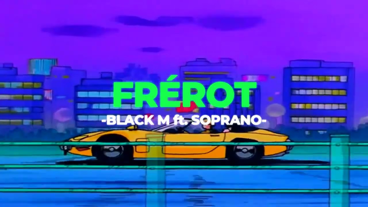 👨🏻‍🤝‍👨🏻Frérot - Black M ft. Soprano (Slowed+Reverb)