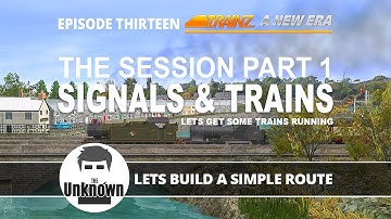 The Session P1of2 - Signals & Trains : Trainz : Lets Build a simple route. TANE #13