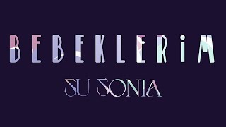 Su Sonia - BEBEKLERİM (Official Video)