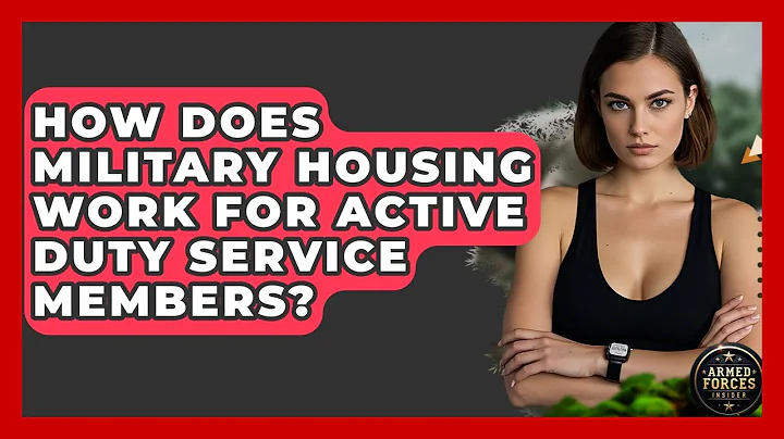 How Does Military Housing Work for Active Duty Service Members? - Armed Forces Insider