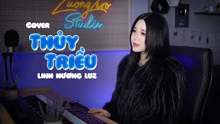 Nhắm mắt lại , hôn vào tai,...Thuỷ Triều - Linh Hương Luz Cover | Quang Hùng MasterD