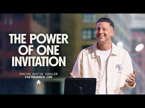 Austin Schuler I The Power of One Invitation I FaithChurch.com