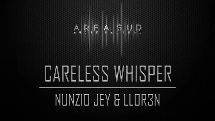 Careless Whisper - Nunzio Jey & Llor3n