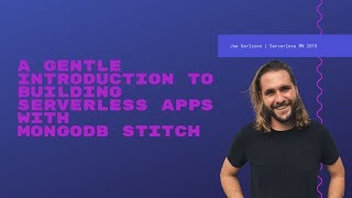 A Gentle Introduction to Building Serverless Apps with MongoDB Stitch | Serverless MN