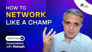 How to network like a champ |Episode 155|Conversations with Rakesh|