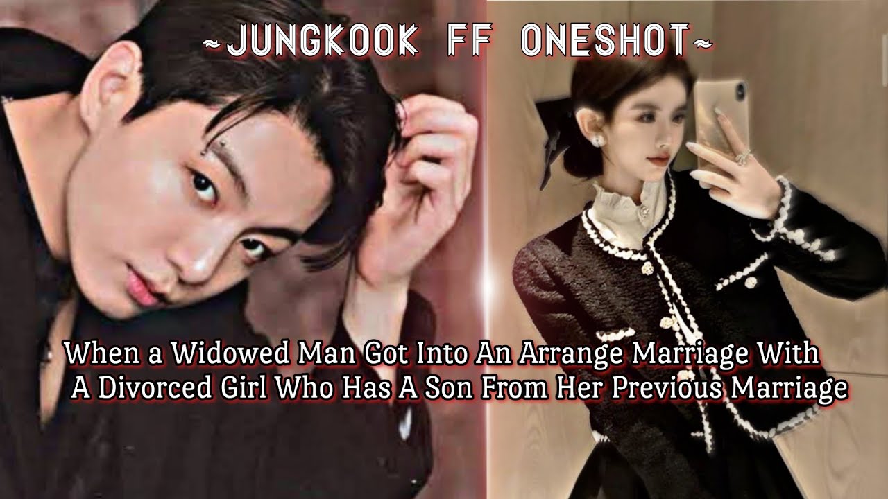 When A Widowed Man Married A Divorced Girl Having A Child From Her Previous Marriage _ Jk ff Oneshot