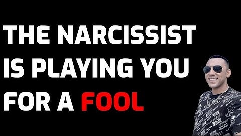 The Narcissist Is Playing You For A FOOL