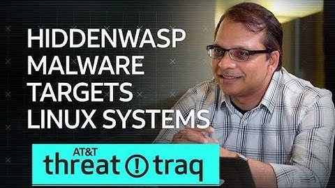 6/13/19 HiddenWasp Malware Targets Linux Systems | AT&T ThreatTraq