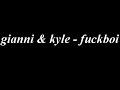 fuckboi Lyrics - gianni & kyle