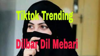 Dilbar Dil Mebari|Tiktok Trending Song 2023