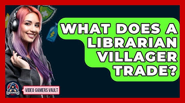 What Does A Librarian Villager Trade? - Video Gamers Vault