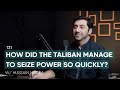 How Did The Taliban Manage To Seize Power So Quickly? Ft. Hussain Nadim|131|TBT