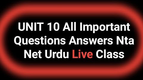 Unit 10 Live Class UGC NET JRF URDU Important Questions