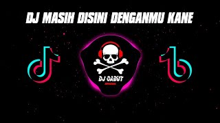 DJ MASIH DISINI DENGANMU KANE TERBARU BY NABIH IKOO REMIX.